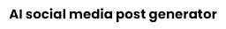 AI-SM-Post-Generator_Text